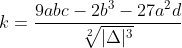 k= \frac{9abc - 2b^{3} - 27a^{2}d}{\sqrt[2]{|\Delta|^{3}}}
